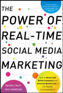 Power of Real-Time Social Media Marketing: How to Attract and Retain Customers and Grow the Bottom Line in the Globally Connected World