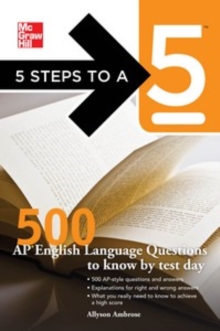 Image for 5 Steps to a 5 500 AP English Language Questions to Know by Test Day