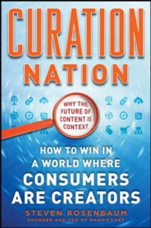 Image for Curation nation: how to profit in the new world of user generated content