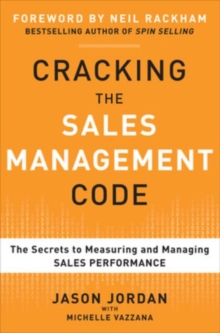 Cracking the Sales Management Code: The Secrets to Measuring and Managing Sales Performance