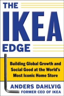 The IKEA Edge: Building Global Growth and Social Good at the World’s Most Iconic Home Store