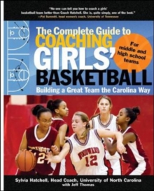 Image for The complete guide to coaching girls' basketball: building a great team the Carolina way