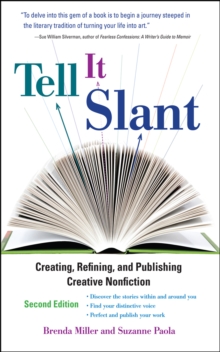 Image for Tell it slant: creating, refining, and publishing creative nonfiction