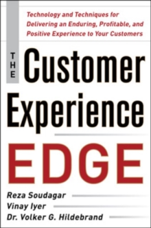 The Customer Experience Edge: Technology and Techniques for Delivering an Enduring, Profitable and Positive Experience to Your Customers