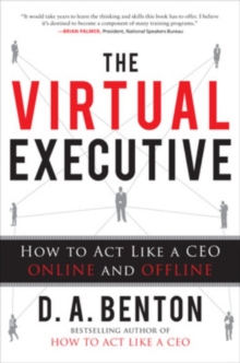 Virtual Executive: How to Act Like a CEO Online and Offline