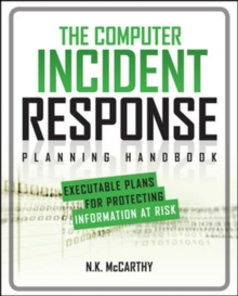 Image for The computer incident response planning handbook  : executable plans for protecting information at risk