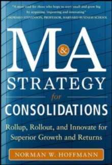 Image for Roll-up, roll-out and innovate: an insider's lessons for success with niche industry consolidations