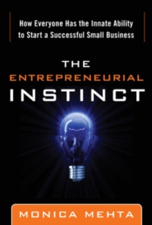 Entrepreneurial Instinct: How Everyone Has the Innate Ability to Start a Successful Small Business