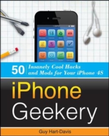 Image for iPhone geekery: 50 insanely cool hacks and mods for your iPhone 4S