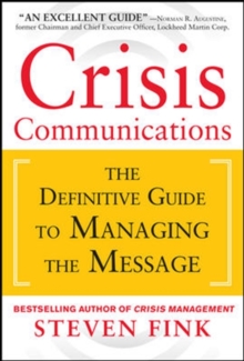 Crisis Communications: The Definitive Guide to Managing the Message