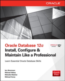 Image for Oracle Database 12c  : install, configure & maintain like a professional