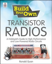Image for Build your own transistor radios  : a hobbyist's guide to high-performance and low-powered radio circuits