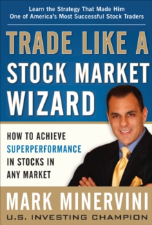 Image for Trade like a stock market wizard: how to achieve superperformance in stocks in any market