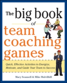 Image for The big book of team coaching games  : quick, effective activities to energize, motivate, and guide your team to success