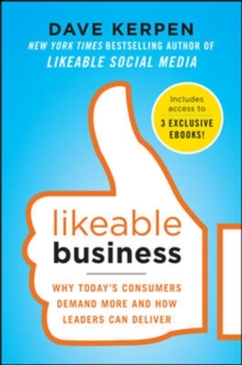 Image for Likeable Business: Why Today's Consumers Demand More and How Leaders Can Deliver