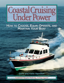 Image for Coastal cruising under power: how to choose, equip, operate, and maintain your boat
