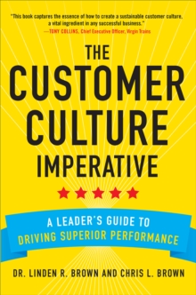Image for The customer culture imperative: a leader's guide to driving superior performance