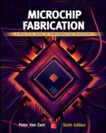 Image for Microchip Fabrication: A Practical Guide to Semiconductor Processing, Sixth Edition