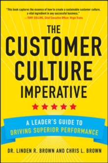 Image for The Customer Culture Imperative: A Leader's Guide to Driving Superior Performance