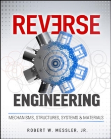 Reverse Engineering: Mechanisms, Structures, Systems & Materials