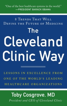 Image for The Cleveland Clinic way  : lessons in excellence from one of the world's leading health care organizations
