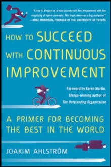 How to Succeed with Continuous Improvement: A Primer for Becoming the Best in the World