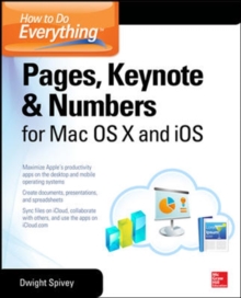 Image for How to Do Everything: Pages, Keynote & Numbers for OS X and iOS