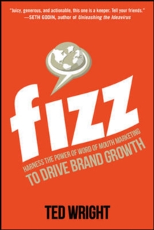 Image for Fizz: Harness the Power of Word of Mouth Marketing to Drive Brand Growth
