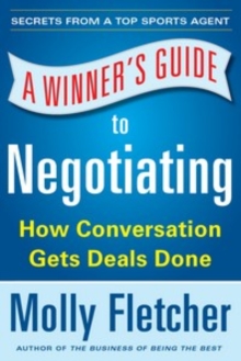 Image for A winner's guide to negotiating: how conversation gets deals done