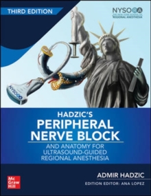 Hadzic’s Peripheral Nerve Blocks and Anatomy for Ultrasound-Guided Regional Anesthesia