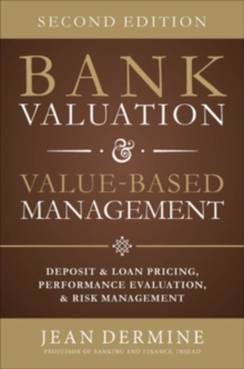 Bank Valuation and Value Based Management: Deposit and Loan Pricing, Performance Evaluation, and Risk