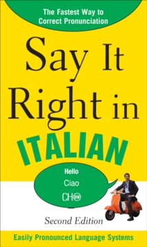Image for Say it right in Italian: easily pronounced language systems