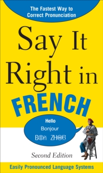 Image for Say it right in French: easily pronounced language systems