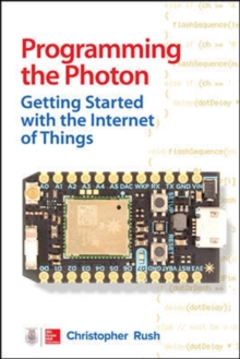 Image for Programming the Photon: Getting Started with the Internet of Things