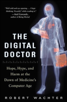 Image for The Digital Doctor: Hope, Hype, and Harm at the Dawn of Medicine’s Computer Age