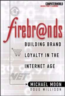 Image for Firebrands  : building brand loyalty in the Internet age