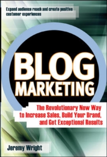 Image for Blog marketing  : the revolutionary new way to increase sales, build your brand, and get exceptional results