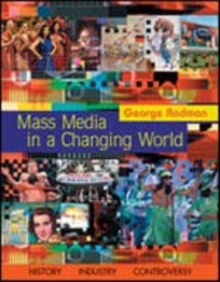 Image for Mass media in a changing world  : history, industry, controversy
