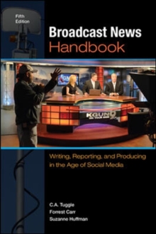 Image for Broadcast News Handbook: Writing, Reporting, and Producing in the Age of Social Media