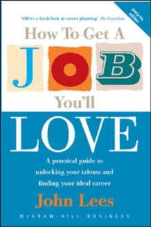 Image for How to get a job you'll love  : a practical guide to unlocking your talents and finding your ideal career