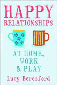 Image for Happy Relationships at Home, Work and Play