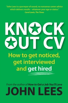 Image for Knockout CV: how to get noticed, get interviewed and get hired