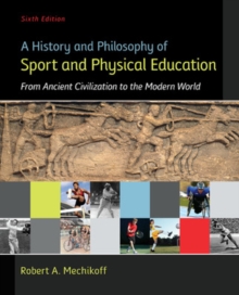 History and Philosophy of Sport and Physical Education: From Ancient Civilizations to the Modern World