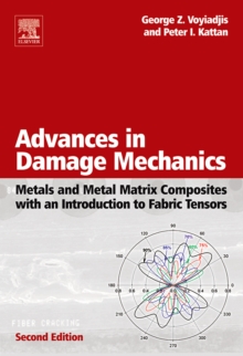 Image for Advances in Damage Mechanics: Metals and Metal Matrix Composites With an Introduction to Fabric Tensors