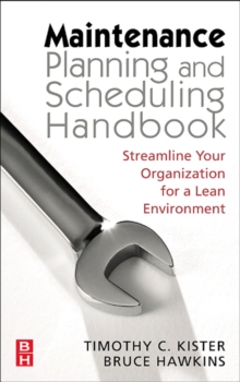 Image for Maintenance planning and scheduling: streamline your organization for a lean environment