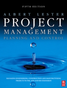 Image for Project management, planning and control: managing engineering, construction and manufacturing projects to PMI, APM and BSI standards