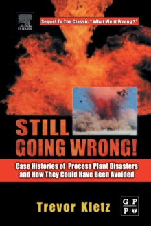 Image for Still going wrong!: case histories of process plant disasters and how they could have been avoided