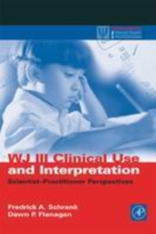 Image for WJ III clinical use and interpretation: scientist-practitioner perspectives