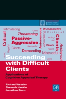 Image for Succeeding with difficult clients: applications of cognitive appraisal therapy
