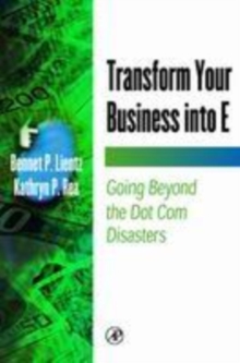 Image for Transform your business into e: going beyond the dot com disasters